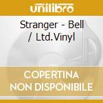 Stranger - Bell / Ltd.Vinyl cd