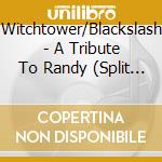 Witchtower/Blackslash - A Tribute To Randy (Split Ep) cd musicale di Witchtower/Blackslash