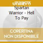Spartan Warrior - Hell To Pay