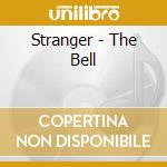 Stranger - The Bell cd