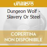 Dungeon Wolf - Slavery Or Steel