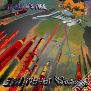 St. Elmo's Fire - Evil Never Sleeps cd musicale di St. Elmos Fire