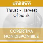 Thrust - Harvest Of Souls cd