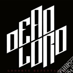 Dead Lord - Goodbye Repentance cd musicale di Lord Dead