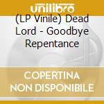 (LP Vinile) Dead Lord - Goodbye Repentance lp vinile di Lord Dead
