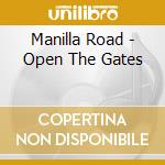 Manilla Road - Open The Gates cd musicale di Manilla Road