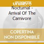 Nocturnal - Arrival Of The Carnivore cd