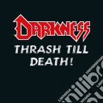 Darkness (The) - Thrash Till Death! cd