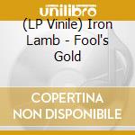 (LP Vinile) Iron Lamb - Fool's Gold