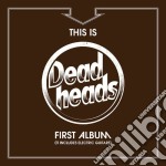 Deadheads - This Is The Deadheads First Album