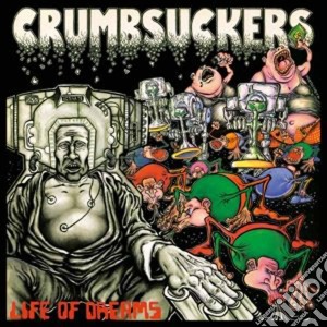 (LP Vinile) Crumbsuckers - Life Of Dreams lp vinile di Crumbsuckers