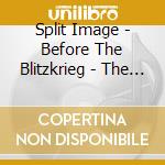 Split Image - Before The Blitzkrieg - The Archives Vol. 3 cd