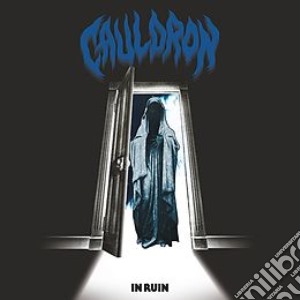 Cauldron - In Ruin cd musicale di Cauldron