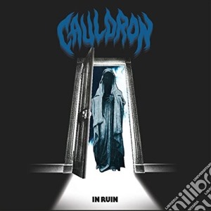 Cauldron - In Ruin cd musicale di Cauldron