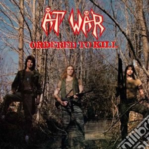 At War - Ordered To Kill cd musicale di At War