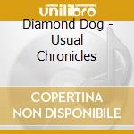 Diamond Dog - Usual Chronicles cd