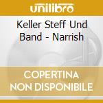 Keller Steff Und Band - Narrish cd musicale di Keller Steff Und Band