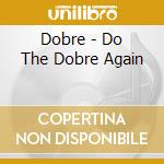 Dobre - Do The Dobre Again cd