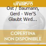 Ost / Baumann, Gerd - Wer'S Glaubt Wird Selig cd