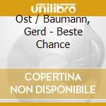 Ost / Baumann, Gerd - Beste Chance cd musicale di Ost / Baumann, Gerd