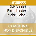 (LP Vinile) Bittenbinder - Mehr Liebe (Lp+Cd) vinile