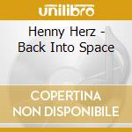 Henny Herz - Back Into Space cd musicale