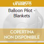 Balloon Pilot - Blankets cd musicale
