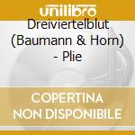 Dreiviertelblut (Baumann & Horn) - Plie cd musicale