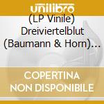 (LP Vinile) Dreiviertelblut (Baumann & Horn) - Plie lp vinile