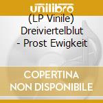 (LP Vinile) Dreiviertelblut - Prost Ewigkeit vinile