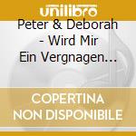 Peter & Deborah - Wird Mir Ein Vergnagen  Sein cd