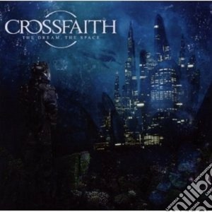 Crossfaith - The Dream, The Space cd musicale di Crossfaith