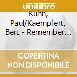 Kuhn, Paul/Kaempfert, Bert - Remember When... cd musicale di Kuhn, Paul/Kaempfert, Bert
