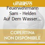 Feuerwehrmann Sam - Helden Auf Dem Wasser - Das H?Rspiel cd