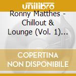 Ronny Matthes - Chillout & Lounge (Vol. 1) - Gemafreie Chill Out Musik (Piano Lounge, Barjazz & Hintergrundmusik) cd