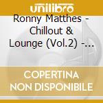 Ronny Matthes - Chillout & Lounge (Vol.2) - Gemafreie Lounge Und Barmusik cd
