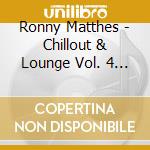 Ronny Matthes - Chillout & Lounge Vol. 4 - Gemafreie Musik F?R Bars, Hotels Und Zur Videovertonung (Jazz, Chillout, cd