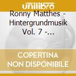 Ronny Matthes - Hintergrundmusik Vol. 7 - Gemafreie Musik Zur Beschallung Von Hotels & Restaurants (Klaviermusik, Ja cd