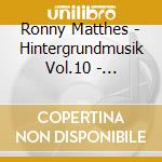 Ronny Matthes - Hintergrundmusik Vol.10 - Gemafreie Musik Zur Beschallung Von Hotels & Restaurants (Klaviermusik & M cd