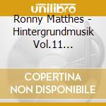 Ronny Matthes - Hintergrundmusik Vol.11 (Gema-Freie Musik Zur Beschallung Von Hotels & Restaurants (Romantische Klav cd