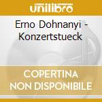 Erno Dohnanyi - Konzertstueck cd musicale di Erno Dohnanyi
