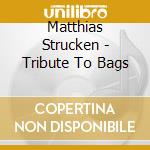 Matthias Strucken - Tribute To Bags
