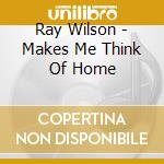 Ray Wilson - Makes Me Think Of Home cd