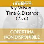 Ray Wilson - Time & Distance (2 Cd) cd musicale di Ray Wilson