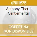 Anthony Thet - Gentlemental cd musicale di Anthony Thet