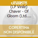 (LP Vinile) Chaver - Of Gloom (Ltd. Purple/Black/White Vortex Lp) lp vinile