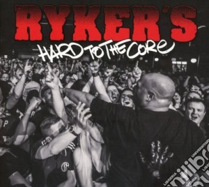 Rykers - Hard To The Core cd musicale di Rykers