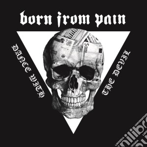Born From Pain - Dance With The Devil cd musicale di Born From Pain