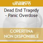 Dead End Tragedy - Panic Overdose cd musicale di Dead End Tragedy