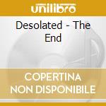 Desolated - The End cd musicale di Desolated